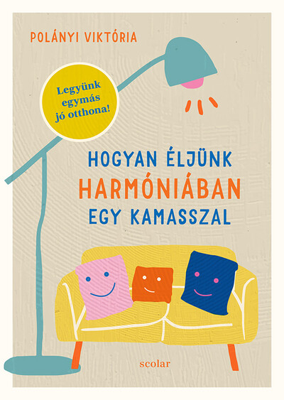 Hogyan éljünk harmóniában egy kamasszal - Legyünk egymás jó otthona!