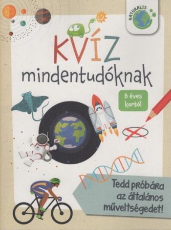 KVÍZ mindentudóknak - Tedd próbára az általános műveltségedet! - 8 éves kortól 1.Kép