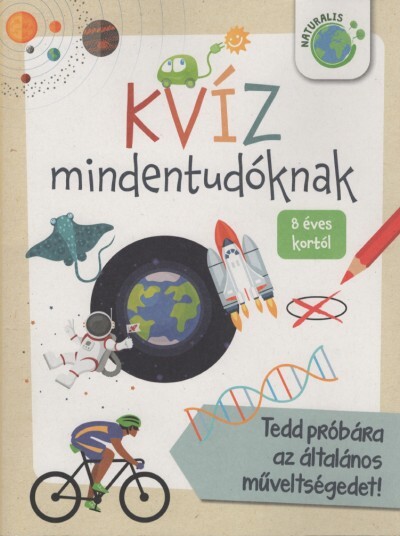 KVÍZ mindentudóknak - Tedd próbára az általános műveltségedet! - 8 éves kortól