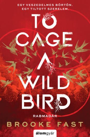 To Cage a Wild Bird - Rabmadár 1.Kép