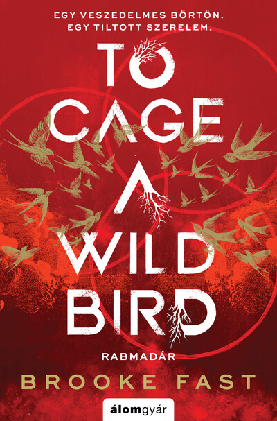 To Cage a Wild Bird - Rabmadár