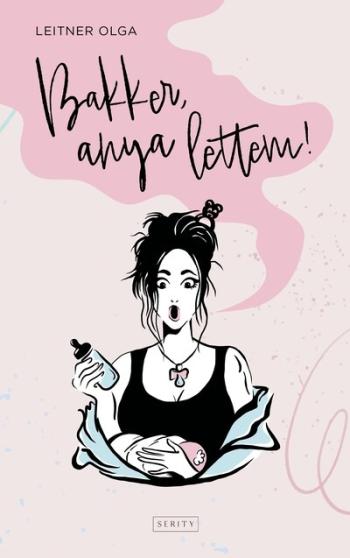 Bakker, anya lettem! 1.Kép