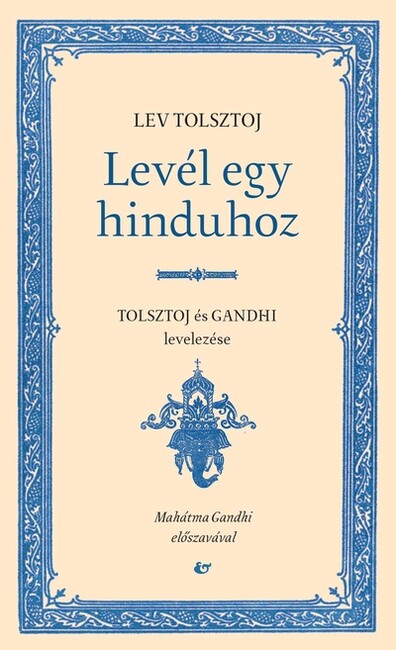 Levél egy hinduhoz - Szatjágraha, avagy az Igazság követése