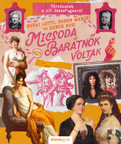 Micsoda barátnők voltak! - Micsoda történetek!