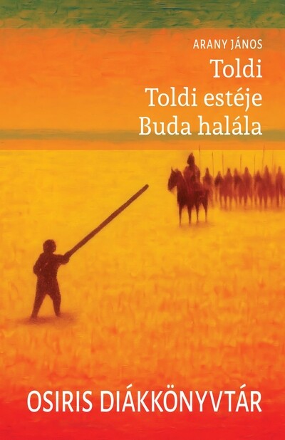 Toldi - Toldi estéje - Buda halála - Osiris Diákkönyvtár (új kiadás)