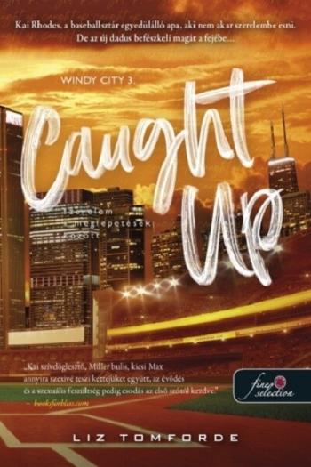 Caught Up - Szerelem a meglepetések között - Windy City 3. 1.Kép