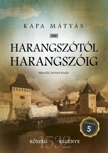 Harangszótól harangszóig - Kőszeg regénye - 1532 (2. kiadás) 1.Kép