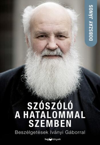 Szószóló a hatalommal szemben - Beszélgetések Iványi Gáborral 1.Kép