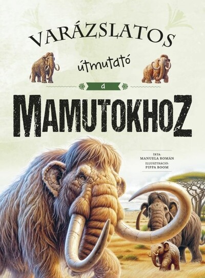 Varázslatos útmutató a mamutokhoz - Varázslatos útmutató...