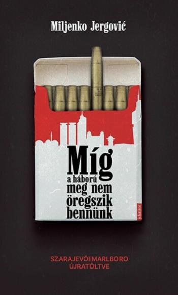 Míg a háború meg nem öregszik bennünk - Szarajevói Marlboro újratöltve 1.Kép