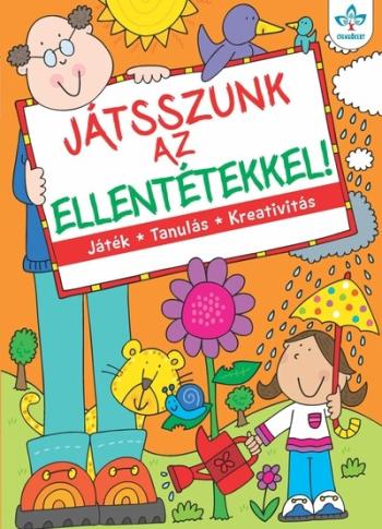 Játsszunk az ellentétekkel! - Játék, tanulás, kreativitás (új kiadás) 1.Kép