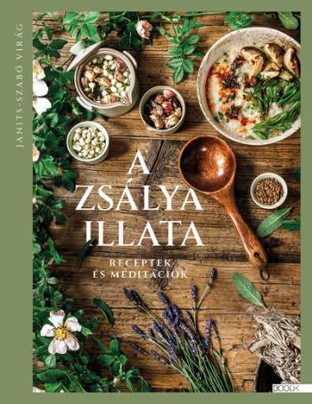 A zsálya illata - Receptek és meditációk 1.Kép