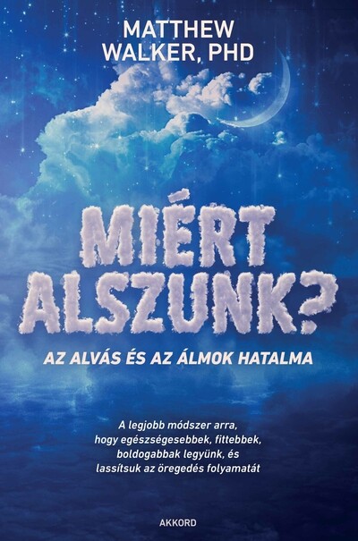 Miért alszunk? - Az alvás és az álmok hatalma (új kiadás)