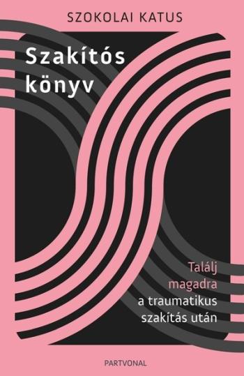 Szakítós könyv - Találj magadra a traumatikus szakítás után 1.Kép