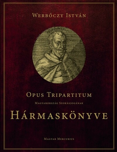 Opus Tripartitum – Magyarország szokásjogának Hármaskönyve