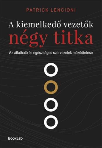 A kiemelkedő vezetők négy titka - Az átlátható és egészséges szervezetek működtetése 1.Kép