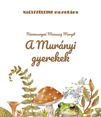 A murányi gyerekek - Nagyszüleink mesetára