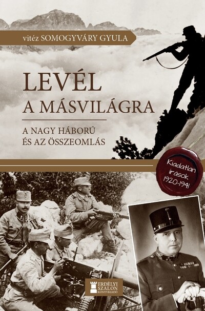 Levél a másvilágra - A Nagy Háború és az összeomlás - Kiadatlan írások, 1920-1941