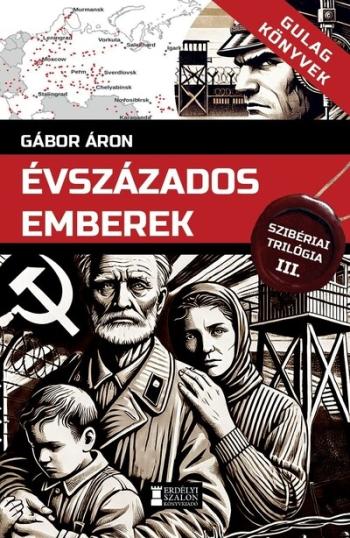 Évszázados emberek - Szibériai trilógia, III. kötet - Gulag Könyvek 6. 1.Kép