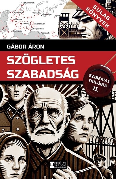 Szögletes szabadság - Szibériai trilógia, II. kötet - Gulag Könyvek 5.