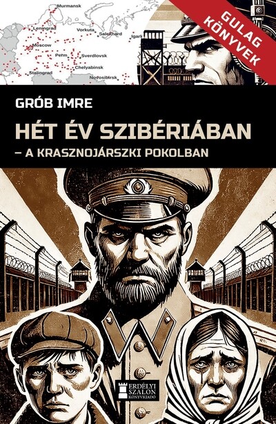 Hét év Szibériában - A krasznojarszki pokolban - Gulag Könyvek 1.