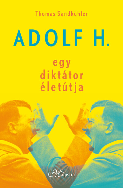 Adolf H. - Egy diktátor életútja (új kiadás)