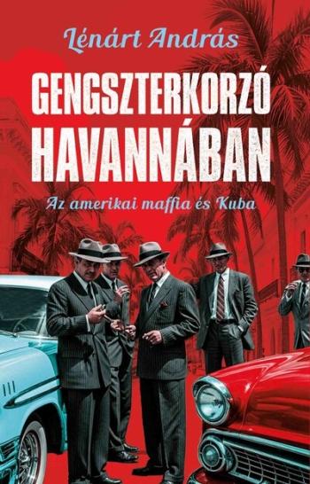 Gengszterkorzó Havannában - Az amerikai maffia és Kuba 1.Kép