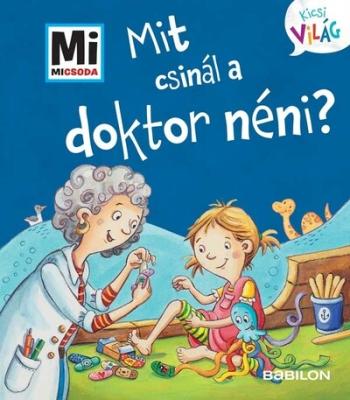 Mit csinál a doktor néni? - Mi Micsoda Kicsi világ 12. 1.Kép