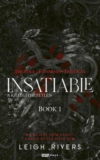 Insatiable - A kielégíthetetlen - The Edge of Darknes trilógia 1. (éldekorált) 1.Kép