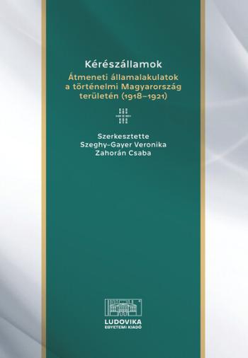 Kérészállamok - Átmeneti államalakulatok a történelmi Magyarország területén (1918–1921) 1.Kép