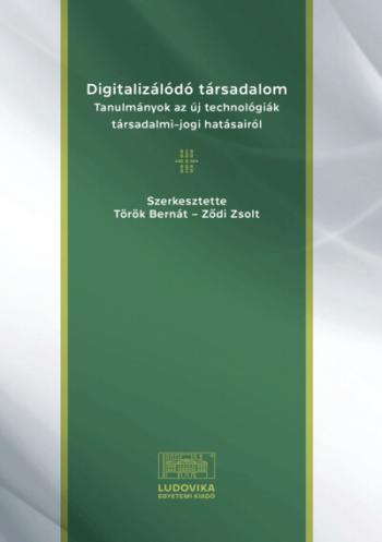 Digitalizálódó társadalom - Tanulmányok az új technológiák társadalmi-jogi hatásairól 1.Kép