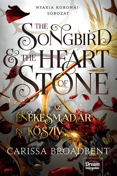 The Songbird and the Heart of Stone - Az énekesmadár és a kőszív - Nyaxia koronái-sorozat 3.
