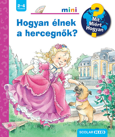 Hogyan élnek a hercegnők? - Mit? Miért? Hogyan? Mini 74.