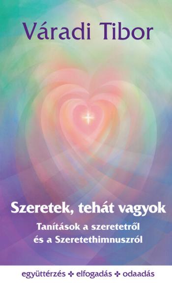 Szeretek, tehát vagyok - Tanítások a szeretetről és a Szeretethimnuszról 1.Kép