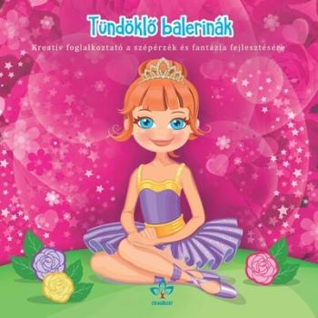 Tündöklő balerinák - Kreatív kifestő a szépérzék és fantázia fejlesztésére 1.Kép