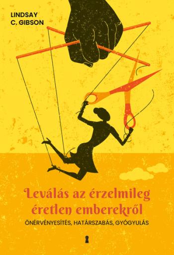 Leválás az érzelmileg éretlen emberekről - Önérvényesítés, határszabás, gyógyulás 1.Kép