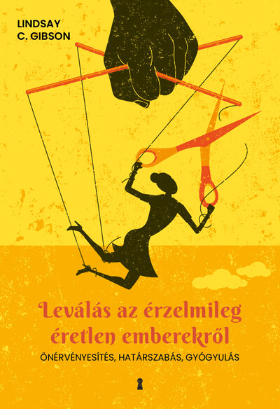 Leválás az érzelmileg éretlen emberekről - Önérvényesítés, határszabás, gyógyulás