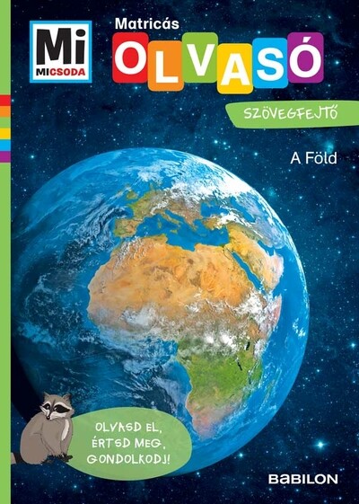 A Föld - Mi MICSODA OLVASÓ - Matricás szövegfejtő - Olvasd el, értsd meg, gondolkodj!