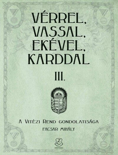 Vérrel, vassal, ekével, karddal III. - A Vitézi rend gondolatisága