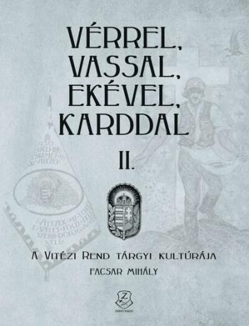 Vérrel, vassal, ekével, karddal II. - A Vitézi rend tárgyi kultúrája 1.Kép