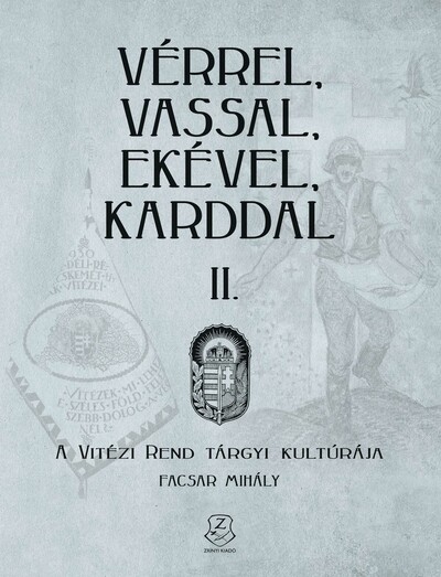 Vérrel, vassal, ekével, karddal II. - A Vitézi rend tárgyi kultúrája