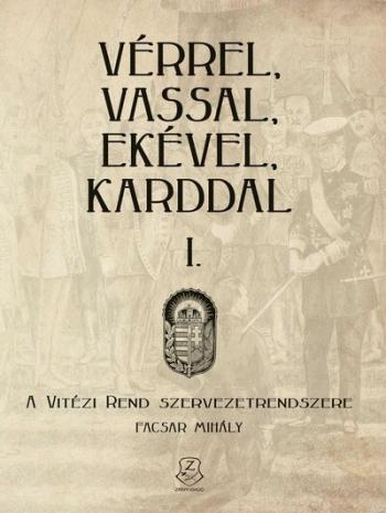 Vérrel, vassal, ekével, karddal I. - A Vitézi rend szervezetrendszere 1.Kép