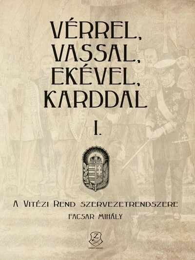 Vérrel, vassal, ekével, karddal I. - A Vitézi rend szervezetrendszere
