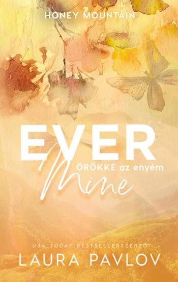 Ever Mine - Örökké az enyém - Honey Mountain (éldekorált) 1.Kép
