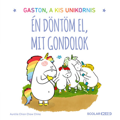 Én döntöm el, mit gondolok - Gaston, a kis unikornis
