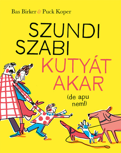Szundi Szabi kutyát akar (de apu nem!)