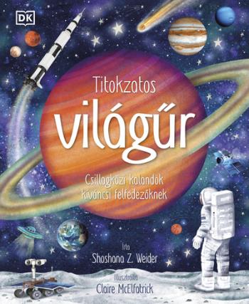 Titokzatos világűr - Csillagközi kalandok kíváncsi felfedezőknek 1.Kép