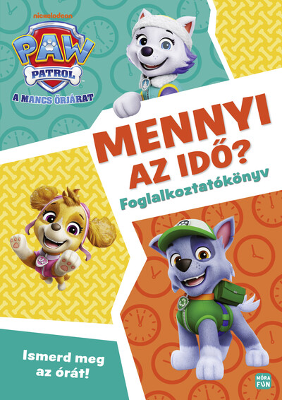Mancs Őrjárat - Mennyi az idő?  - Ismerd meg az órát! - foglalkoztatókönyv