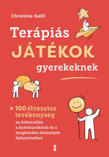 Terápiás játékok gyerekeknek - 100 élvezetes tevékenység az önbecsülés, a kommunikáció és a megküzdési készségek fejlesztéséhez 1.Kép