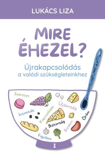 Mire éhezel? - Újrakapcsolódás a valódi szükségleteinkhez 1.Kép